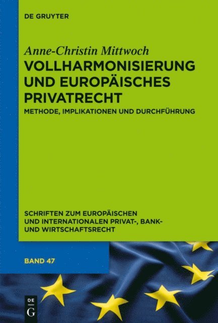 Anne-Christin Mittwoch - Vollharmonisierung und Europäisches Privatrecht, E-bok