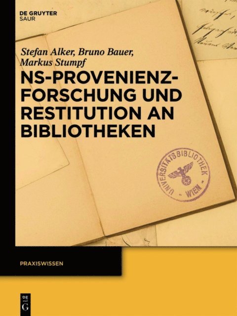Markus Stumpf, Bruno Bauer, Stefan Alker - NS-Provenienzforschung und Restitution an Bibliotheken, E-bok