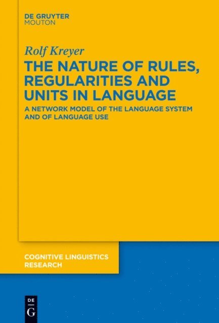 Rolf Kreyer - Nature of Rules, Regularities and Units in Language, E-bok