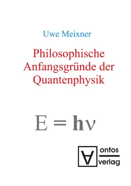 Uwe Meixner - Philosophische Anfangsgründe der Quantenphysik, E-bok