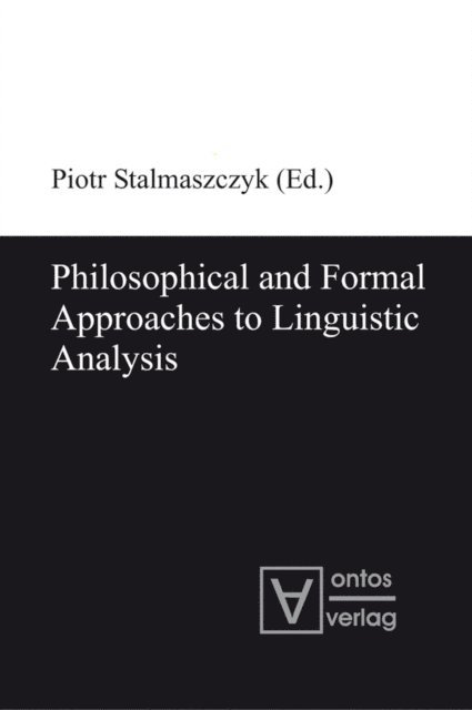 Piotr Stalmaszczyk - Philosophical and Formal Approaches to Linguistic Analysis, E-bok