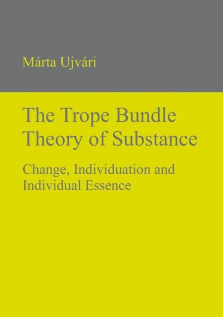 Marta Ujvari - Trope Bundle Theory of Substance, E-bok