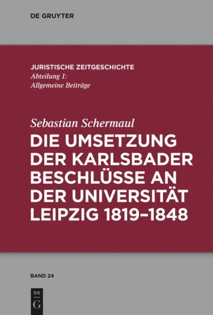Sebastian Schermaul - Die Umsetzung der Karlsbader Beschlüsse an der Universität Leipzig 1819–1848, E-bok