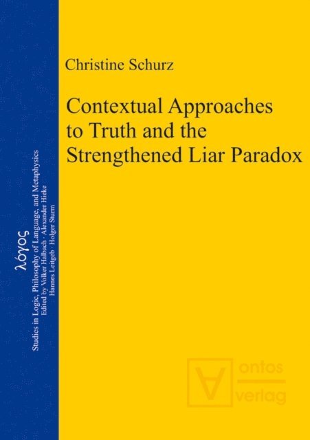 Christine Schurz - Contextual Approaches to Truth and the Strengthened Liar Paradox, E-bok