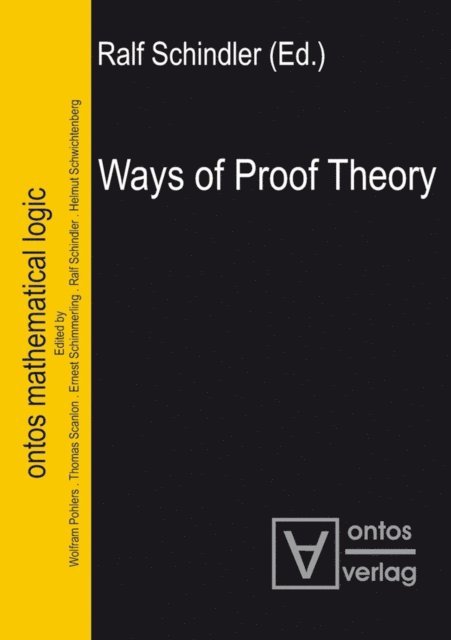 Ralf Schindler - Ways of Proof Theory, E-bok
