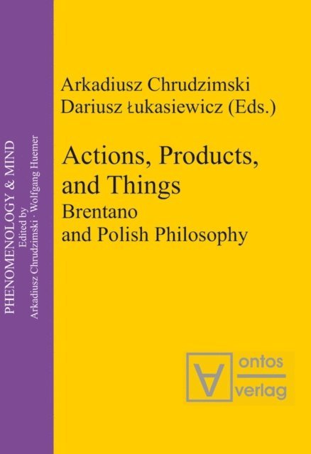 Dariusz Lukasiewicz, Arkadiusz Chrudzimski - Actions, Products, and Things, E-bok