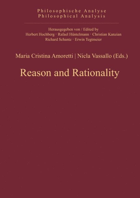 Nicla Vassallo, Maria Cristina Amoretti - Reason and Rationality, E-bok