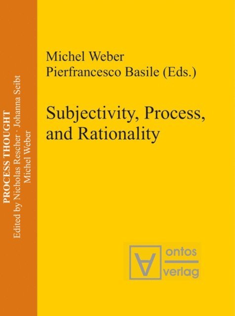 Pierfrancesco Basile, Michel Weber - Subjectivity, Process, and Rationality, E-bok