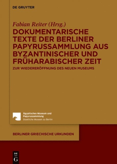 Fabian Reiter - Dokumentarische Texte der Berliner Papyrussammlung aus byzantinischer und früharabischer Zeit, E-bok