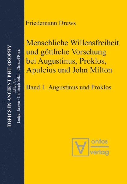 Drews Friedemann - Menschliche Willensfreiheit und göttliche Vorsehung bei Augustinus, Proklos, Apuleius und John Milton, E-bok