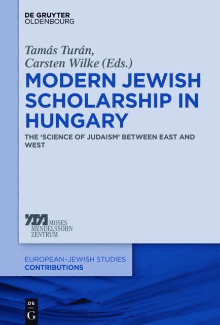 Carsten Wilke, Tamas Turan - Modern Jewish Scholarship in Hungary, E-bok