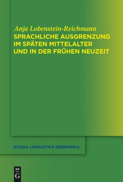 Anja Lobenstein-Reichmann - Sprachliche Ausgrenzung im späten Mittelalter und der frühen Neuzeit, E-bok