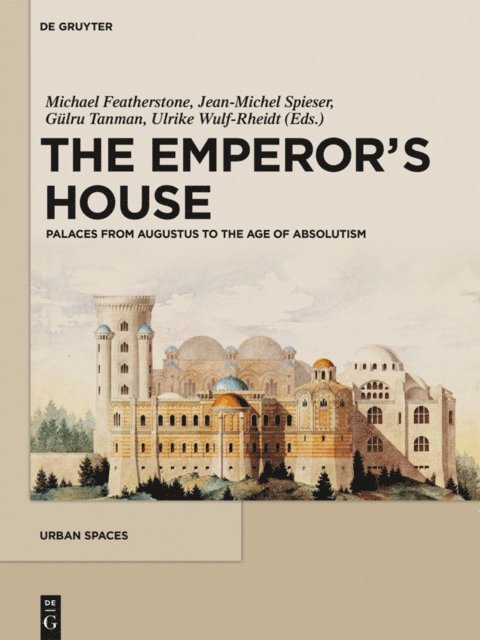 Ulrike Wulf-Rheidt, Gulru Tanman, Jean-Michel Spieser, Michael Featherstone - Emperor's House, E-bok