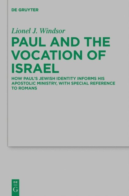Lionel J. Windsor - Paul and the Vocation of Israel, E-bok