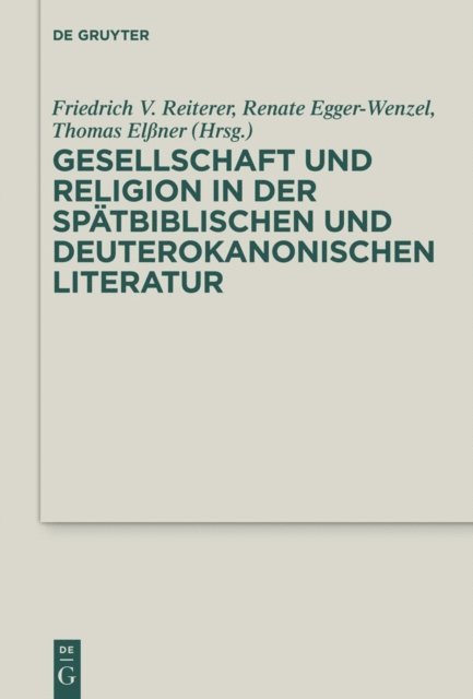 Thomas R. Elner, Renate Egger-Wenzel, Friedrich V. Reiterer - Gesellschaft und Religion in der spätbiblischen und deuterokanonischen Literatur, E-bok