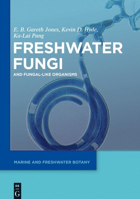 Ka-Lai Pang, Kevin D Hyde, E. B. Gareth Jones - Freshwater Fungi, E-bok
