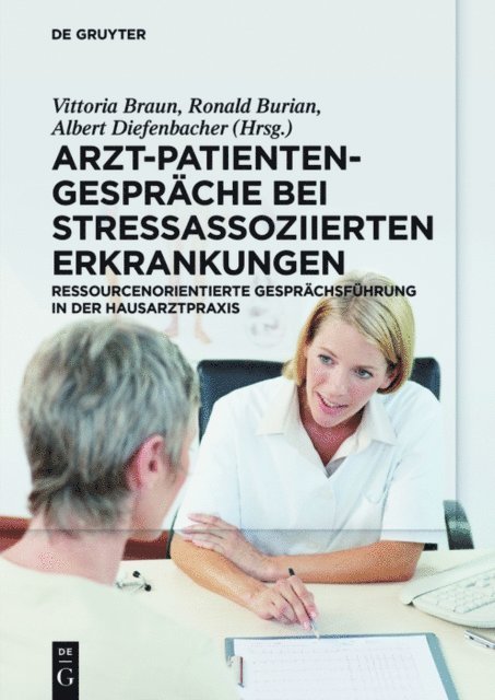 Albert Diefenbacher, Ronald Burian, Vittoria Braun - Arzt-Patienten-Gespräche bei stressassoziierten Erkrankungen, E-bok