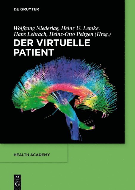 Heinz-Otto Peitgen, Hans Lehrach, Heinz U. Lemke, Wolfgang Niederlag - Der virtuelle Patient, E-bok