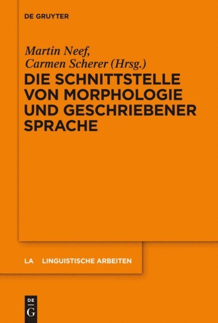 Carmen Scherer, Martin Neef - Die Schnittstelle von Morphologie und geschriebener Sprache, E-bok