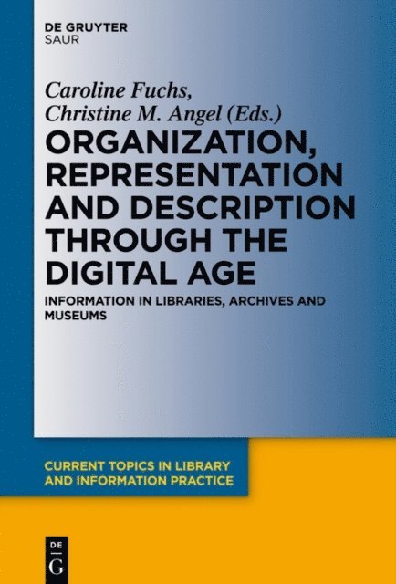 Caroline Fuchs, Christine M. Angel - Organization, Representation and Description through the Digital Age, E-bok