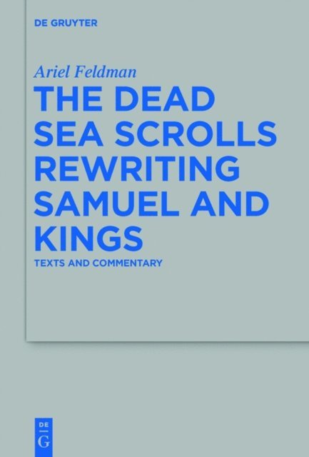 Ariel Feldman - Dead Sea Scrolls Rewriting Samuel and Kings, E-bok