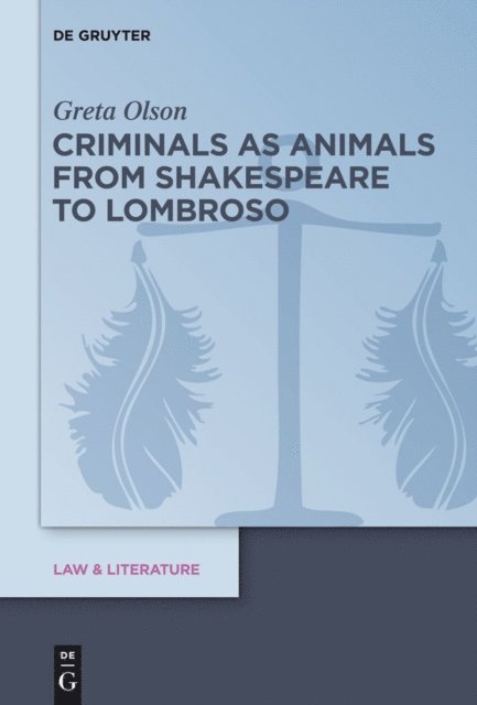 Greta Olson - Criminals as Animals from Shakespeare to Lombroso, E-bok