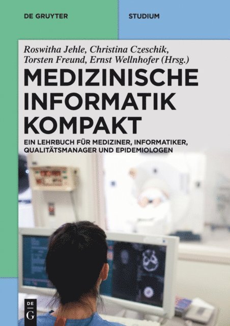 Ernst Wellnhofer, Torsten Freund, Johanna Christina Czeschik, Roswitha Jehle - Medizinische Informatik kompakt, E-bok