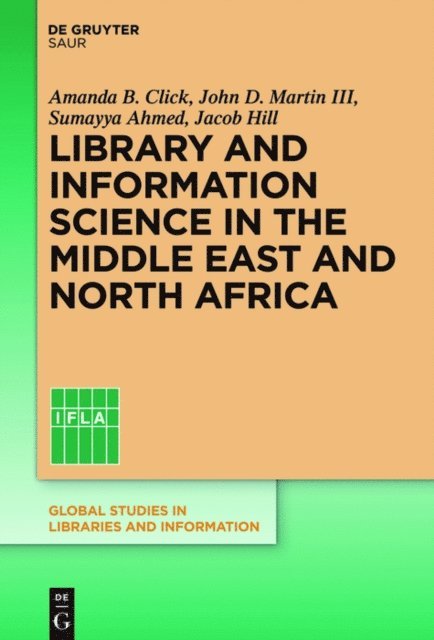 John D. Martin III, Jacob Hill, Sumayya Ahmed, Amanda B. Click - Library and Information Science in the Middle East and North Africa, E-bok