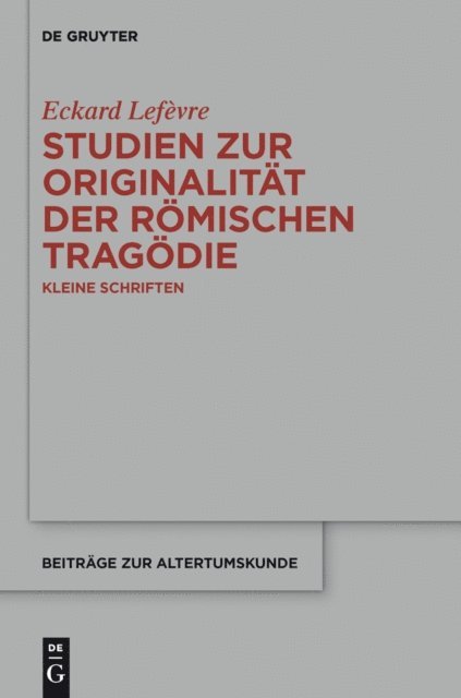 Eckard Lefevre - Studien zur Originalität der römischen Tragödie, E-bok