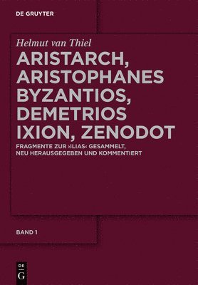 Helmut Van Thiel - Aristarch, Aristophanes Byzantios, Demetrios Ixion, Zenodot, Inbunden. Tillgänglighet: Tillfälligt slut