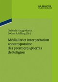 Mdialit et interprtation contemporaine des premires guerres de Religion