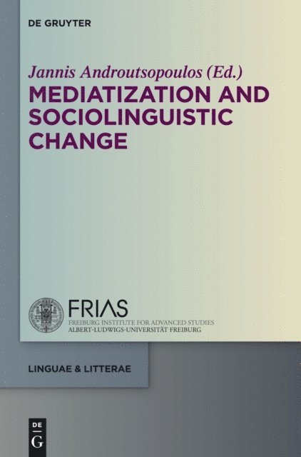 Jannis Androutsopoulos - Mediatization and Sociolinguistic Change, E-bok