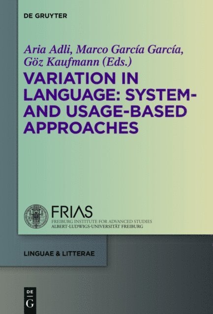 Goz Kaufmann, Marco Garcia Garcia, Aria Adli - Variation in Language: System- and Usage-based Approaches, E-bok