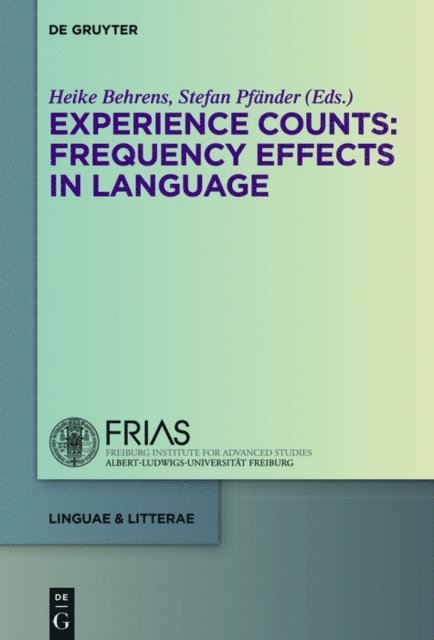 Stefan Pfander, Heike Behrens - Experience Counts: Frequency Effects in Language, E-bok