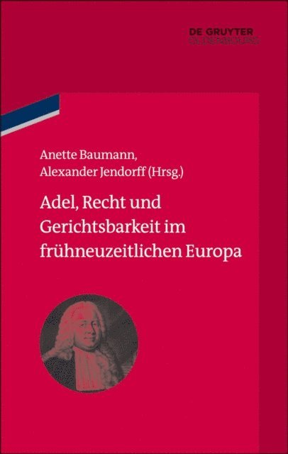 Alexander Jendorff, Anette Baumann - Adel, Recht und Gerichtsbarkeit im frühneuzeitlichen Europa, E-bok