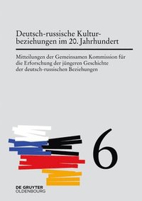 Deutsch-russische Kulturbeziehungen im 20. Jahrhundert. Einflsse und Wechselwirkungen