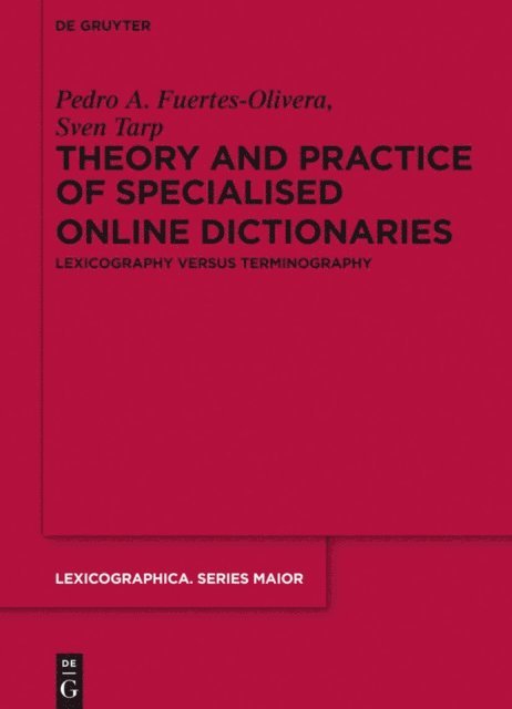Sven Tarp, Pedro A. Fuertes-Olivera - Theory and Practice of Specialised Online Dictionaries, E-bok