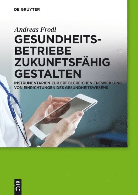 Andreas Frodl - Gesundheitsbetriebe zukunftsfähig gestalten, E-bok