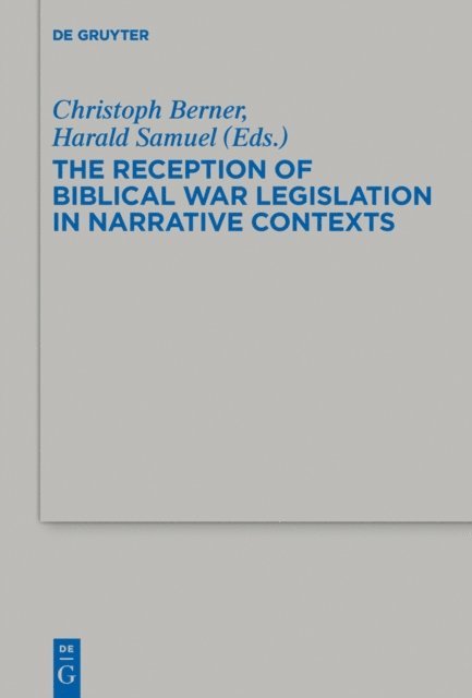 Harald Samuel, Christoph Berner - Reception of Biblical War Legislation in Narrative Contexts, E-bok