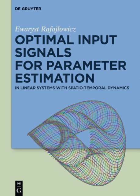 Ewaryst Rafajlowicz - Optimal Input Signals for Parameter Estimation, E-bok