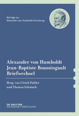 Ulrich Päßler, Thomas Schmuck - Alexander Von Humboldt / Jean-Baptiste Boussingault, Briefwechsel, Inbunden. Tillgänglighet: Tillfälligt slut