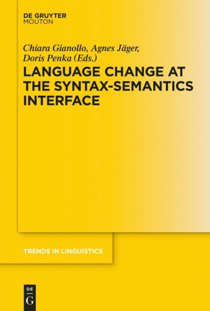 Doris Penka, Agnes Jager, Chiara Gianollo - Language Change at the Syntax-Semantics Interface, E-bok