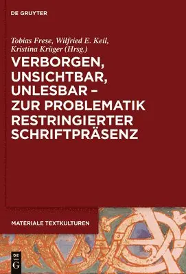 Tobias Frese, Wilfried E Keil, Kristina Krüger - Verborgen, Unsichtbar, Unlesbar - Zur Problematik Restringierter Schriftpräsenz, Inbunden. Tillgänglighet: Tillfälligt slut