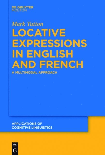 Mark Tutton - Locative Expressions in English and French, E-bok