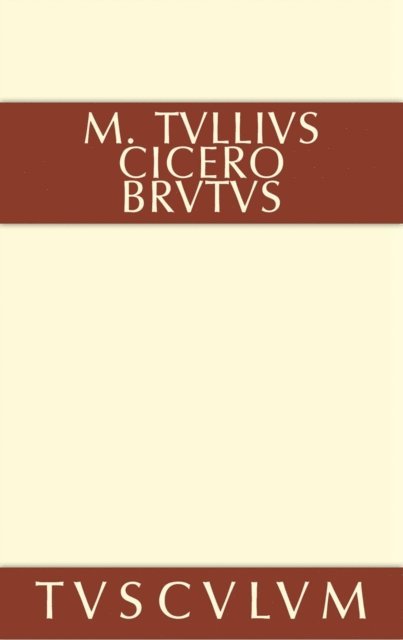 Marcus Tullius Cicero, Bernhard Kytzler - Brutus, E-bok