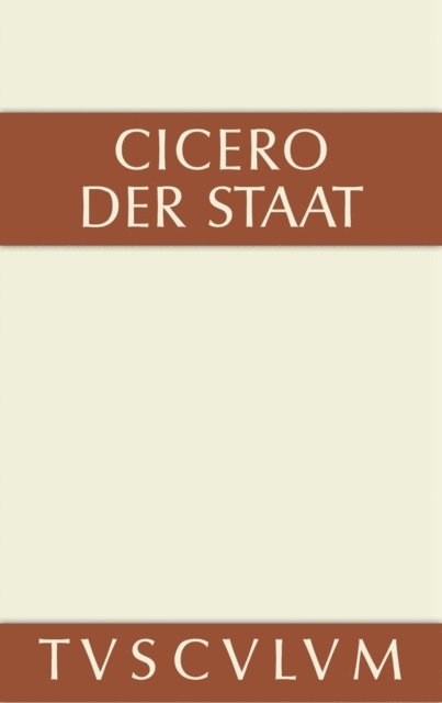 Marcus Tullius Cicero, Karl Buchner - Der Staat, E-bok