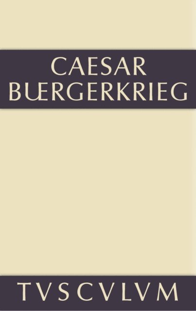 C. Julius Caesar, Georg Dorminger - Der Bürgerkrieg, E-bok