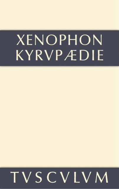 Xenophon, Rainer Nickel - Kyrupädie / Die Erziehung des Kyros, E-bok