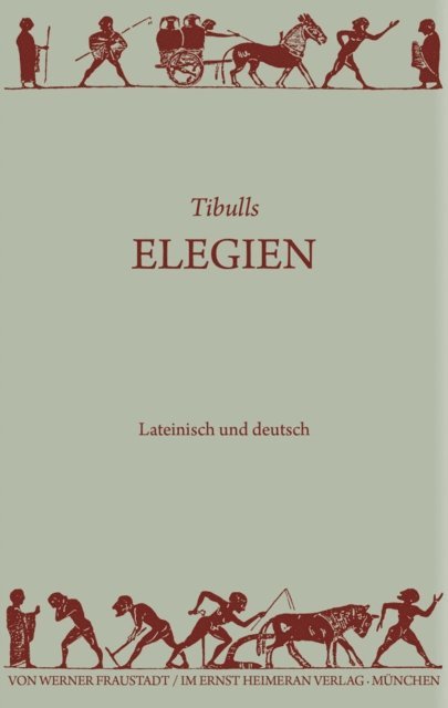 Tibull, Werner Fraustadt - Elegien, E-bok