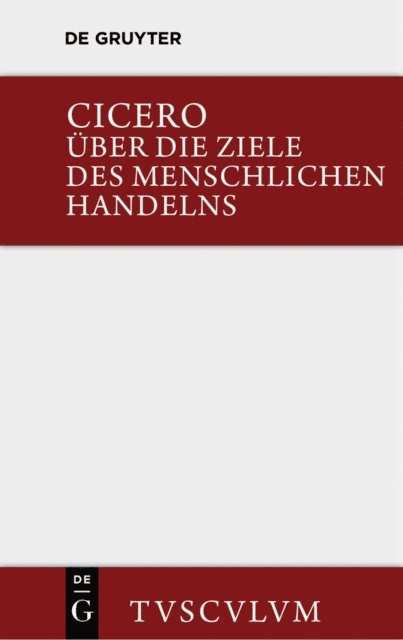 Marcus Tullius Cicero, Laila Straume-Zimmermann, Olaf Gigon - Über die Ziele des menschlichen Handelns / De finibus bonorum et malorum, E-bok